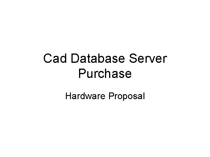 Cad Database Server Purchase Hardware Proposal 