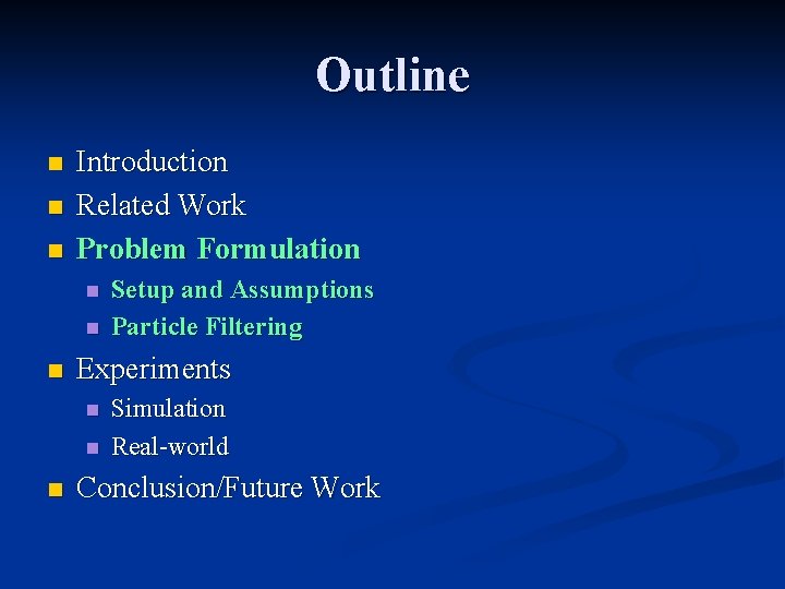 Outline n n n Introduction Related Work Problem Formulation n Experiments n n n