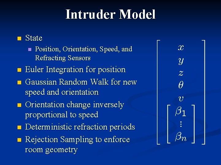 Intruder Model n State n n n Position, Orientation, Speed, and Refracting Sensors Euler