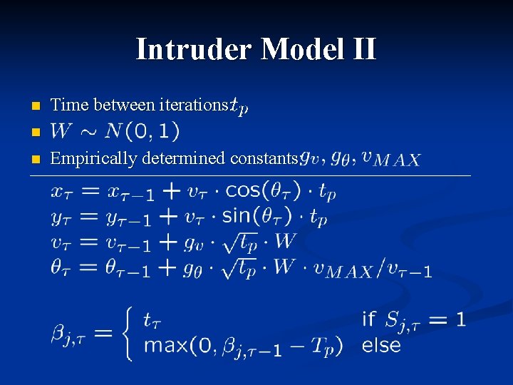 Intruder Model II n Time between iterations: n n Empirically determined constants: 