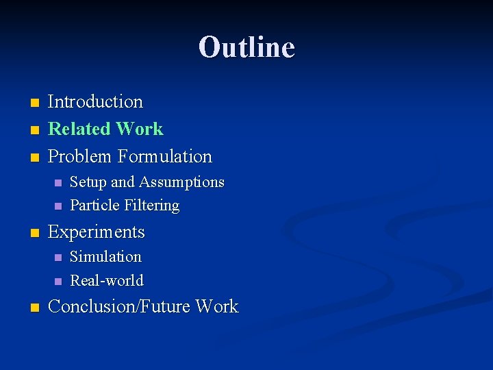 Outline n n n Introduction Related Work Problem Formulation n Experiments n n n