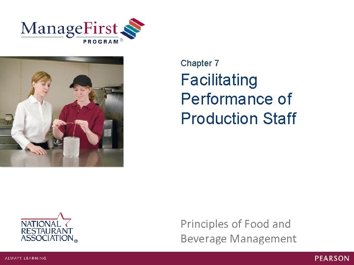 Chapter 7 Facilitating Performance of Production Staff Principles of Food and Beverage Management 