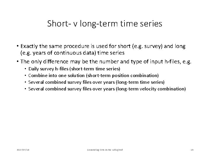 Short- v long-term time series • Exactly the same procedure is used for short