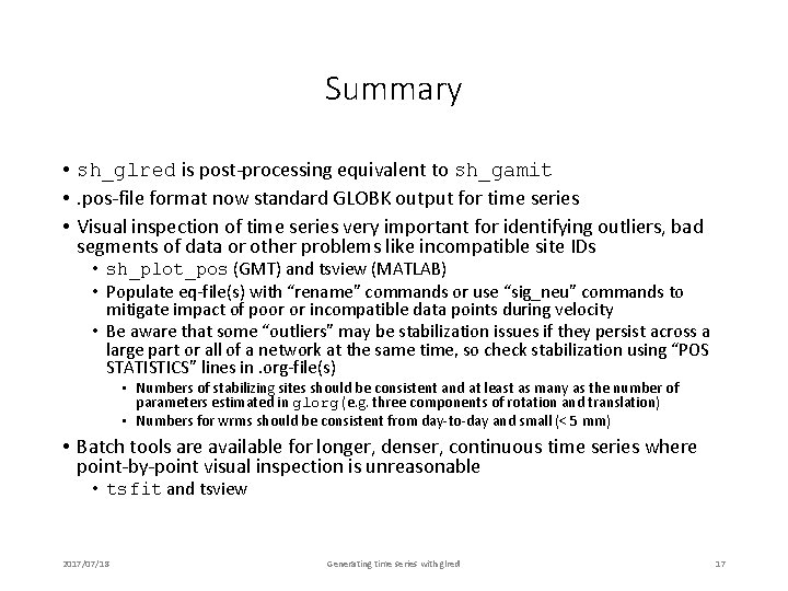 Summary • sh_glred is post-processing equivalent to sh_gamit • . pos-file format now standard
