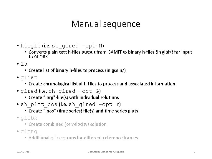 Manual sequence • htoglb (i. e. sh_glred -opt H) • Converts plain text h-files