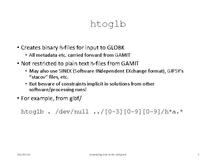 htoglb • Creates binary h-files for input to GLOBK • All metadata etc. carried