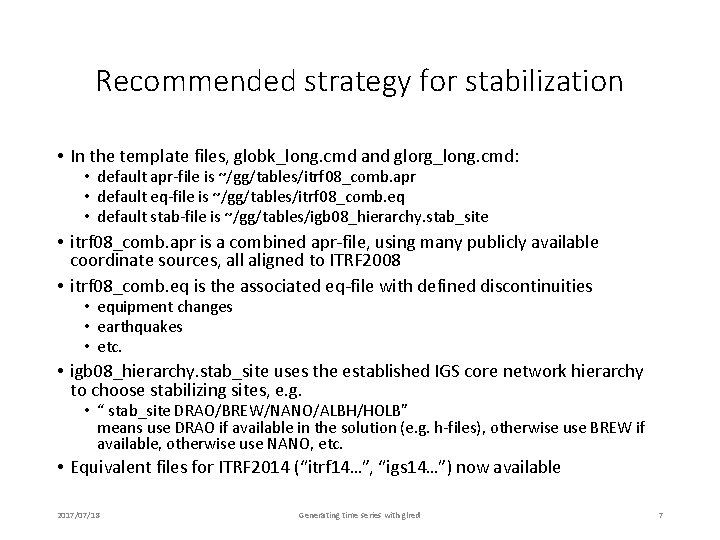 Recommended strategy for stabilization • In the template files, globk_long. cmd and glorg_long. cmd: