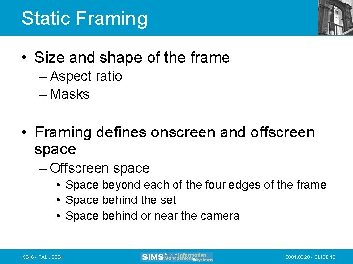 Static Framing • Size and shape of the frame – Aspect ratio – Masks