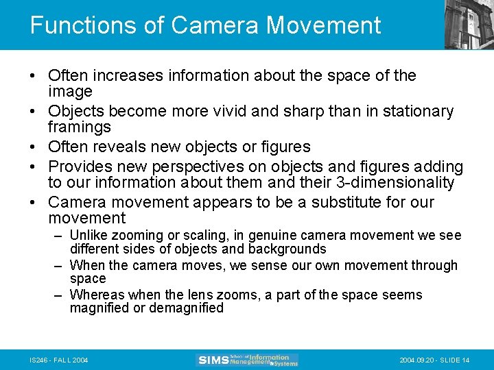 Functions of Camera Movement • Often increases information about the space of the image