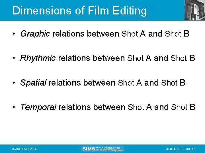 Dimensions of Film Editing • Graphic relations between Shot A and Shot B •