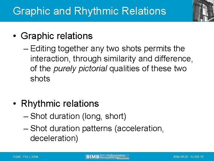 Graphic and Rhythmic Relations • Graphic relations – Editing together any two shots permits