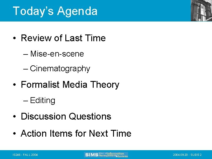 Today’s Agenda • Review of Last Time – Mise-en-scene – Cinematography • Formalist Media