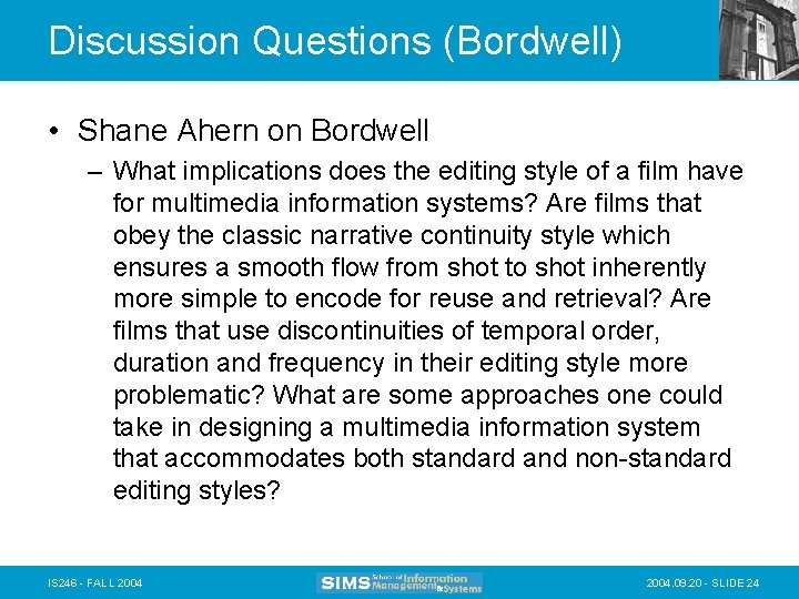 Discussion Questions (Bordwell) • Shane Ahern on Bordwell – What implications does the editing