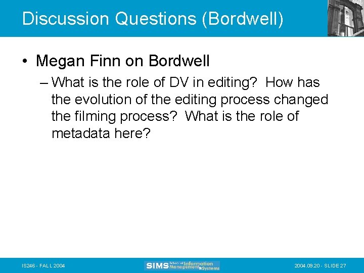 Discussion Questions (Bordwell) • Megan Finn on Bordwell – What is the role of