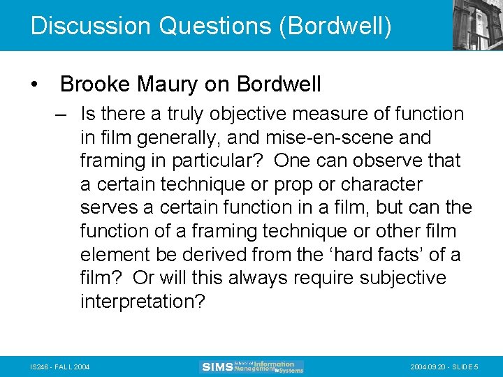 Discussion Questions (Bordwell) • Brooke Maury on Bordwell – Is there a truly objective