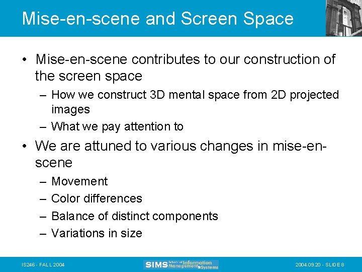 Mise-en-scene and Screen Space • Mise-en-scene contributes to our construction of the screen space