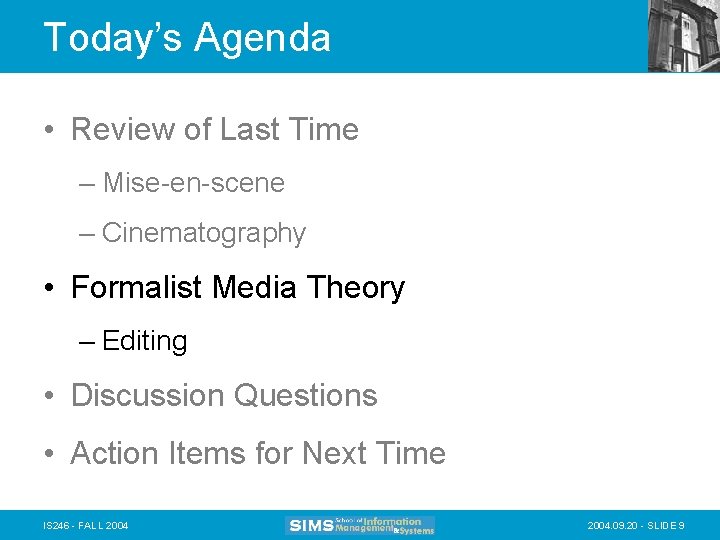 Today’s Agenda • Review of Last Time – Mise-en-scene – Cinematography • Formalist Media