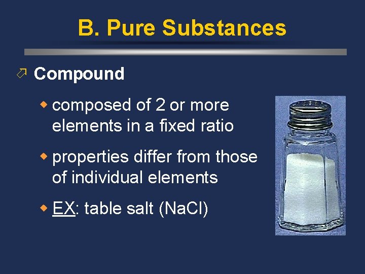 B. Pure Substances ö Compound w composed of 2 or more elements in a