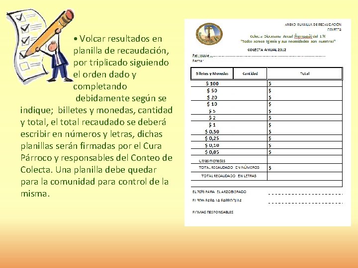  • Volcar resultados en planilla de recaudación, por triplicado siguiendo el orden dado