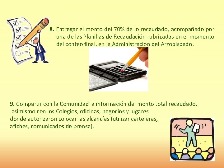 8. Entregar el monto del 70% de lo recaudado, acompañado por una de las