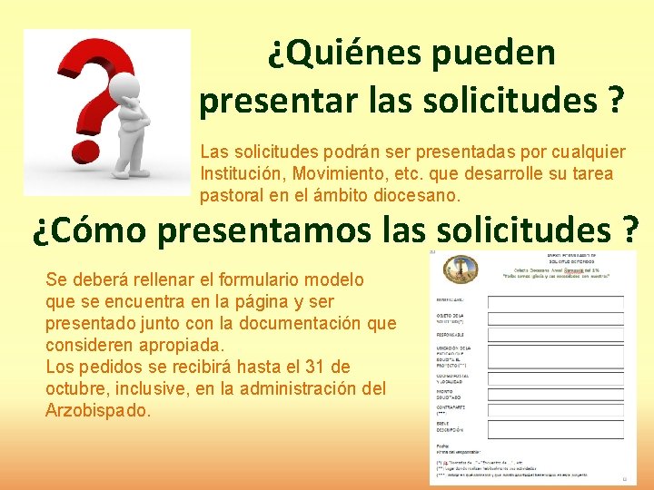 ¿Quiénes pueden presentar las solicitudes ? Las solicitudes podrán ser presentadas por cualquier Institución,