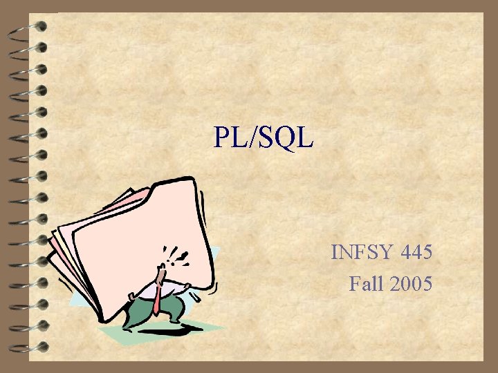 PL/SQL INFSY 445 Fall 2005 