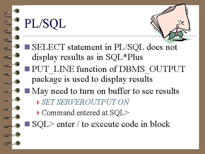 PL/SQL n SELECT statement in PL/SQL does not display results as in SQL*Plus n