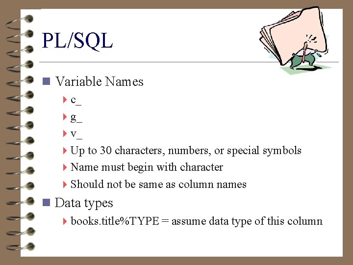 PL/SQL n Variable Names 4 c_ 4 g_ 4 v_ 4 Up to 30