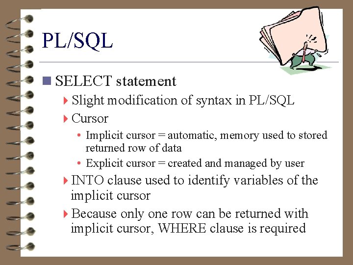 PL/SQL n SELECT statement 4 Slight modification of syntax in PL/SQL 4 Cursor •