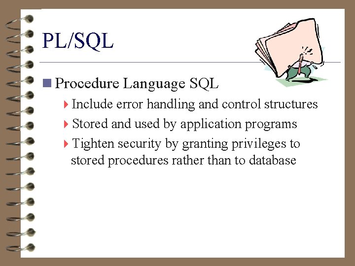 PL/SQL n Procedure Language SQL 4 Include error handling and control structures 4 Stored