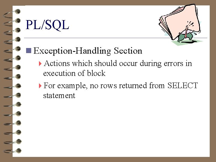 PL/SQL n Exception-Handling Section 4 Actions which should occur during errors in execution of