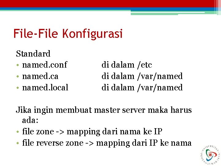 File-File Konfigurasi Standard • named. conf • named. ca • named. local di dalam