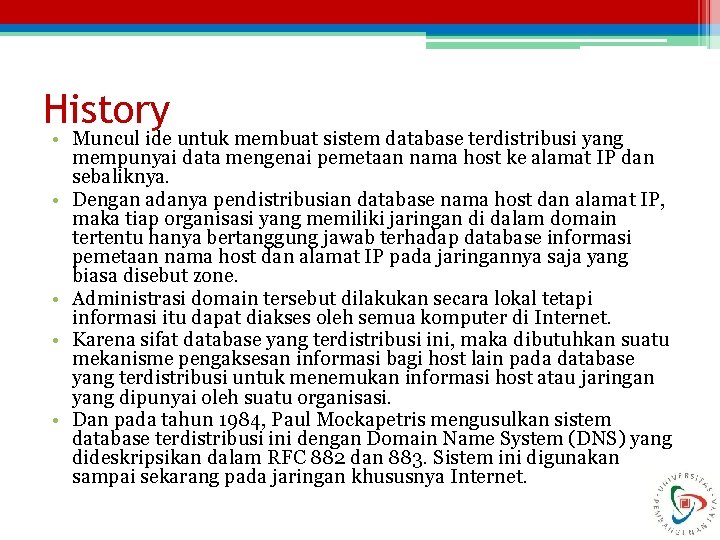 History • Muncul ide untuk membuat sistem database terdistribusi yang mempunyai data mengenai pemetaan