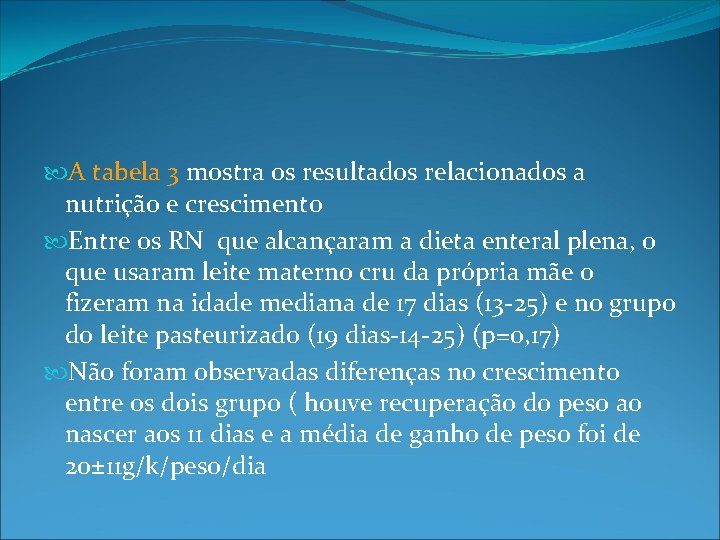  A tabela 3 mostra os resultados relacionados a nutrição e crescimento Entre os