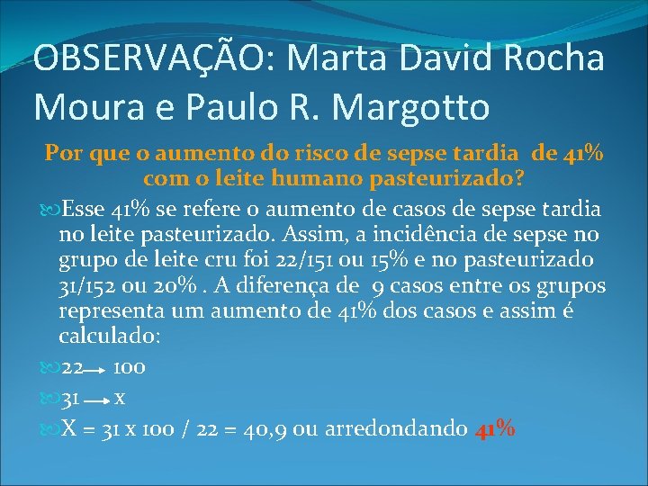 OBSERVAÇÃO: Marta David Rocha Moura e Paulo R. Margotto Por que o aumento do