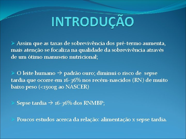 Ø Assim que as taxas de sobrevivência dos pré-termo aumenta, mais atenção se focaliza