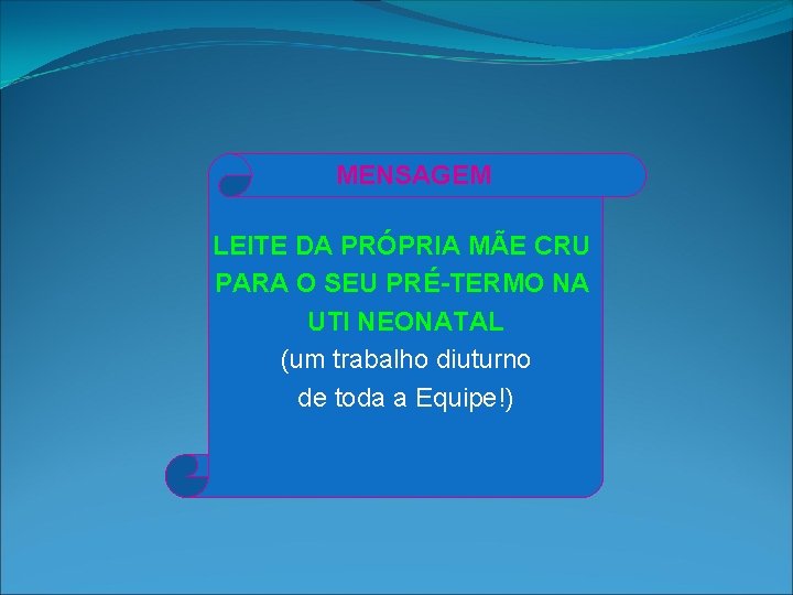 MENSAGEM LEITE DA PRÓPRIA MÃE CRU PARA O SEU PRÉ-TERMO NA UTI NEONATAL (um