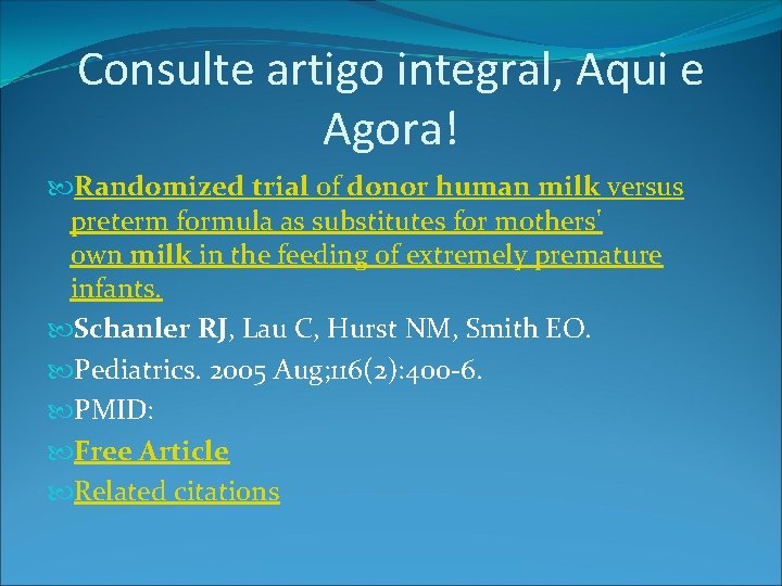 Consulte artigo integral, Aqui e Agora! Randomized trial of donor human milk versus preterm