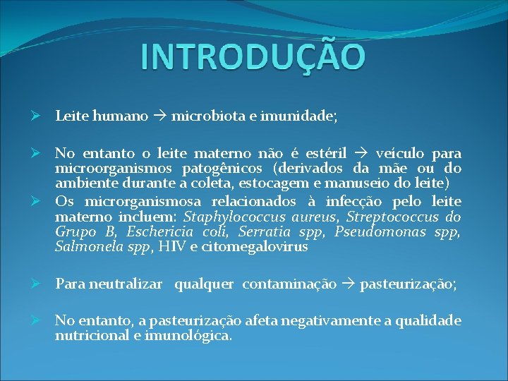 Ø Leite humano microbiota e imunidade; Ø No entanto o leite materno não é