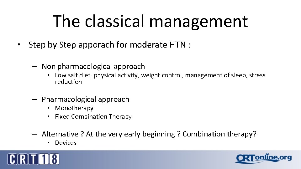 The classical management • Step by Step apporach for moderate HTN : – Non