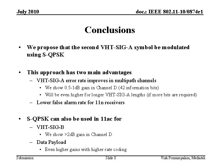 July 2010 doc. : IEEE 802. 11 -10/0874 r 1 Conclusions • We propose