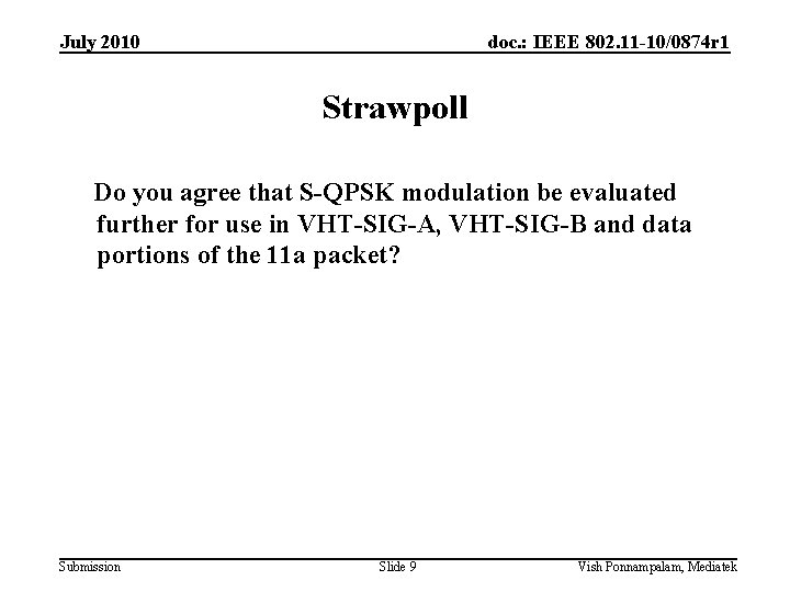 July 2010 doc. : IEEE 802. 11 -10/0874 r 1 Strawpoll Do you agree