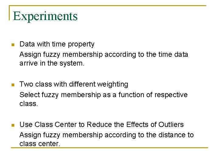 Experiments n Data with time property Assign fuzzy membership according to the time data