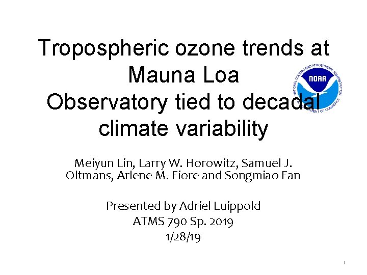 Tropospheric ozone trends at Mauna Loa Observatory tied to decadal climate variability Meiyun Lin,