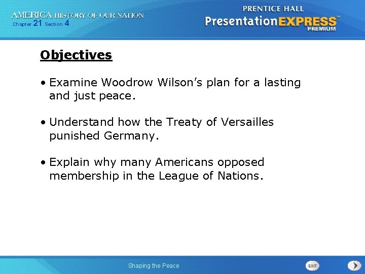 Chapter 21 Section 4 Objectives • Examine Woodrow Wilson’s plan for a lasting and