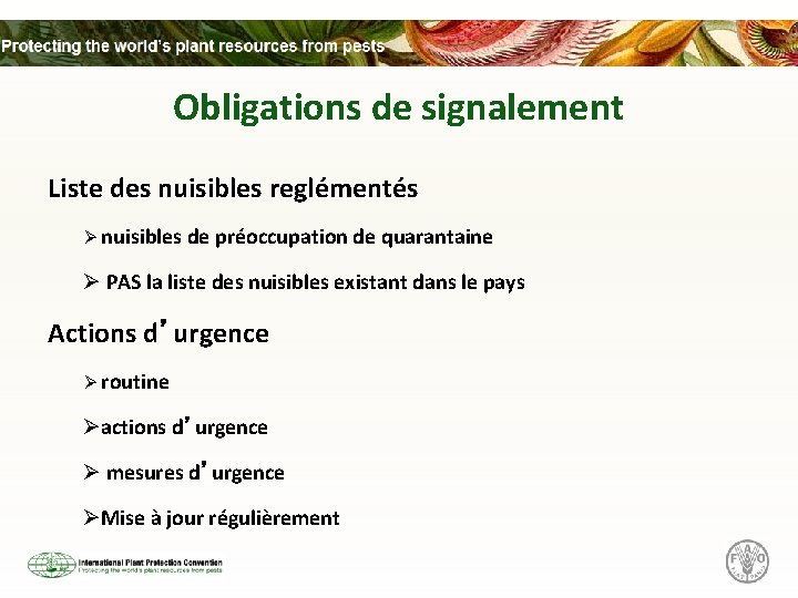 Obligations de signalement Liste des nuisibles reglémentés Ø nuisibles de préoccupation de quarantaine Ø