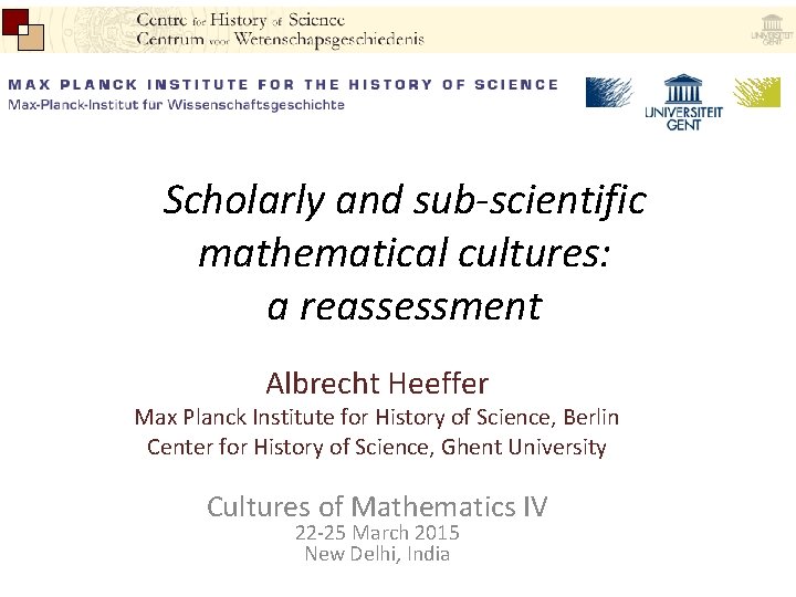 Scholarly and sub-scientific mathematical cultures: a reassessment Albrecht Heeffer Max Planck Institute for History