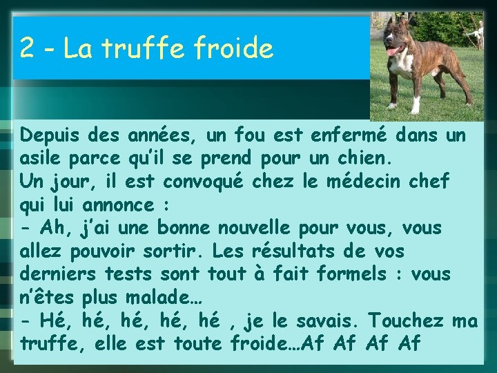 2 - La truffe froide Depuis des années, un fou est enfermé dans un