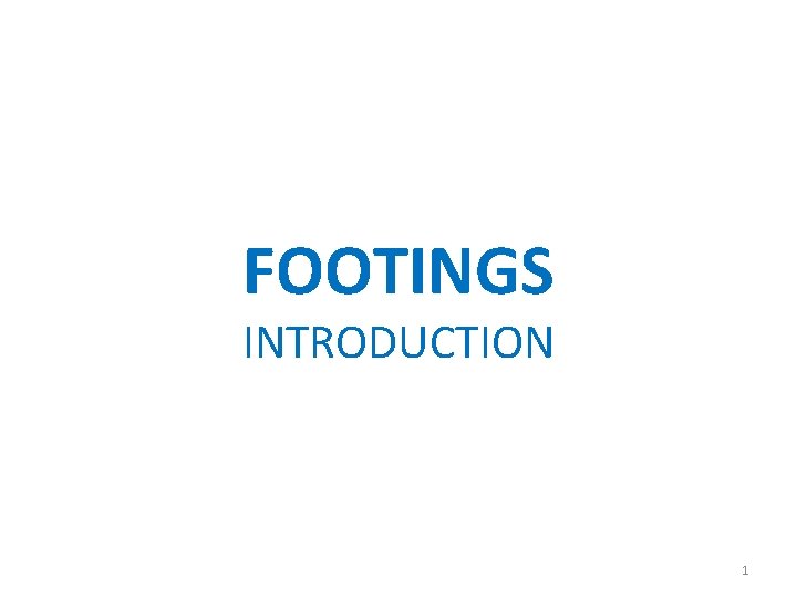 FOOTINGS INTRODUCTION 1 