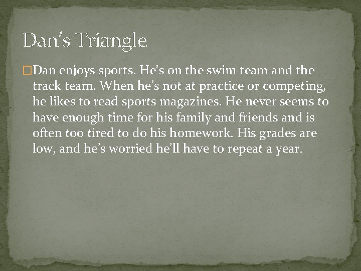 Dan’s Triangle �Dan enjoys sports. He’s on the swim team and the track team. Dan’s Triangle �Dan enjoys sports. He’s on the swim team and the track team.